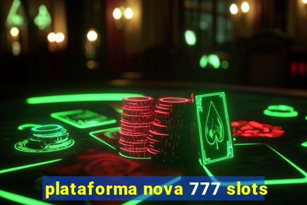 plataforma nova 777 slots